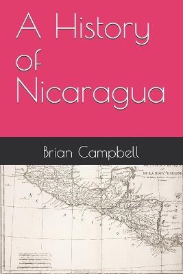 A History of Nicaragua - Brian Campbell - cover