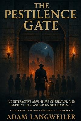 The Pestilence Gate: A Historical Choose-Your-Own-Path Gamebook Set During the Black Death of 1348 - Adam Langweiler - cover