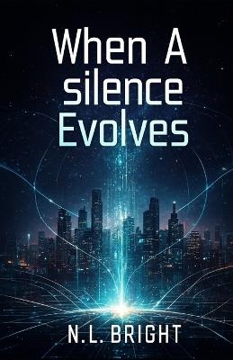 When A Silence Evolves - N L Bright - cover