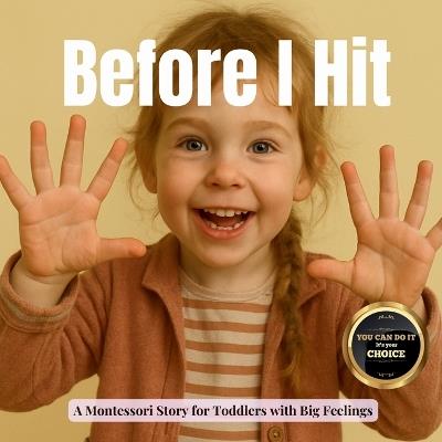 Before I Hit: A Montessori Story About Big Feelings and Safe Choices - Boonhouse Publishing - cover