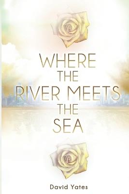 Where The River Meets The Sea - David Yates - cover