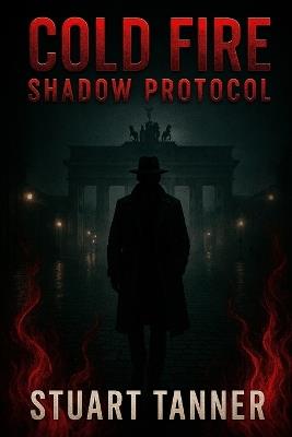 Cold Fire: Shadow Protocol - Stuart Tanner - cover