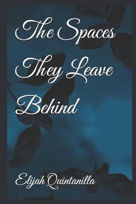The Spaces They Leave Behind - Elijah Lee Quintanilla - cover