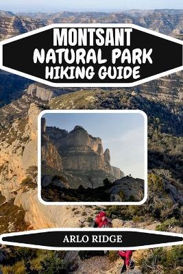 Montsant Natural Park Hiking Guide: Explore Catalonia's Dramatic Cliffs, Ancient Hermitages & Wild Scenic Trails - Updated Edition 2025-2026 - Arlo Ridge - cover