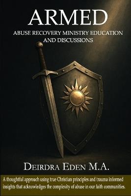 Armed: Abuse Recovery Ministry Education and Discussions - Deirdra Eden - cover
