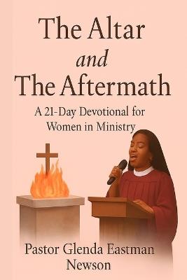 The Altar and The Aftermath: A 21-Day Devotional for Women in Ministry - Glenda Newson - cover