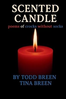 Scented Candles: Poems Crocks without Socks - Tina Breen,Todd Breen - cover