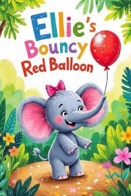Ellie's Bouncy Red Balloon - Mitzy Dadoun - cover