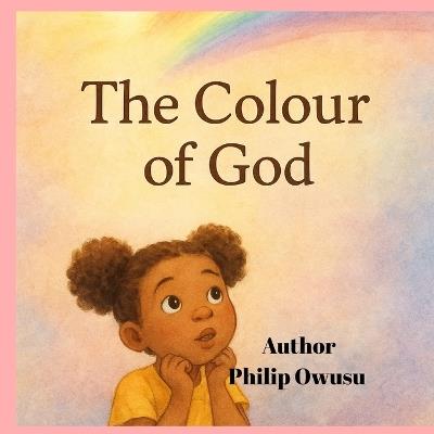 The Colour of God: A grandma and Emy Story - Philip Owusu - cover