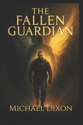 The Fallen Guardian - Michael C Dixon - cover