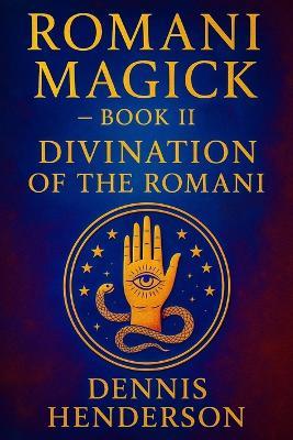 Romani Magick Book 2: Divination of the Romani - Dennis Henderson - cover