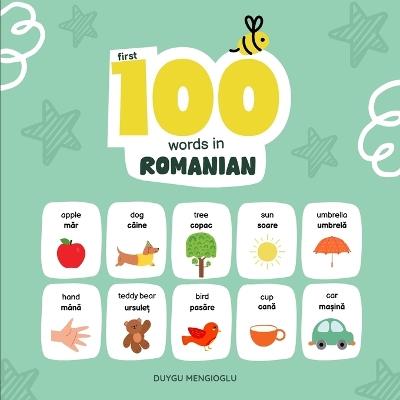 First 100 Words in Romanian: Romanian Language Learning for Kids, Bilingual Romanian Baby Book, Romanian First Dictionary, Romanian Flashcards - Duygu Mengioglu - cover