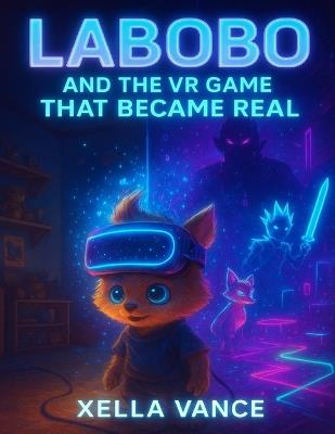 Labobo And the VR Game That Became Real - Xella Vance - cover