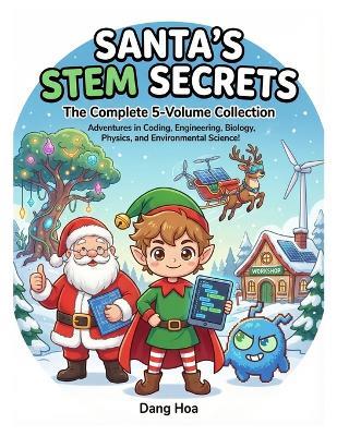 Santa's STEM Secrets: The Complete 5-Volume Collection: STEM books for kids bundle - Dang Ngoc Hoa - cover
