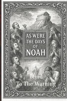 As Were The Days of Noah!: Blind To The Warning, Consumed by Wrath! - Edmund Desoto,Shout Of Victory - cover