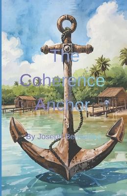 The Coherence Anchors - Joseph Bernardez - cover