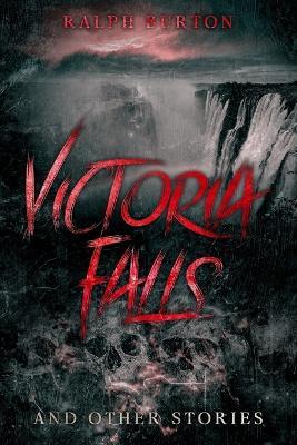 Victoria Falls: And Other Stories - Ralph Burton - cover
