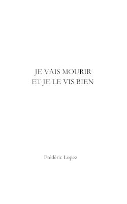 Je vais mourir et je le vis bien - Frédéric Lopez - cover