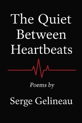 The Quiet Between Heartbeats - Serge Gelineau - cover