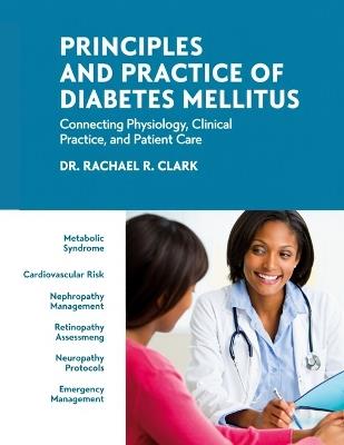 Principles and Practice of Diabetes Mellitus: Connecting Physiology, Clinical Practice, and Patient Care. - Rachael R Clark - cover
