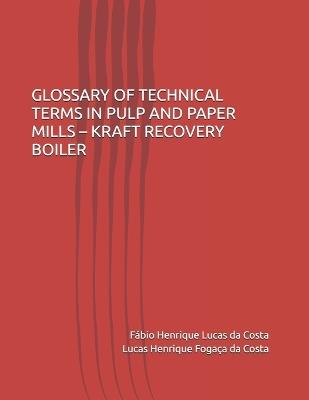 Glossary of Technical Terms in Pulp and Paper Mills - Kraft Recovery Boiler - Fábio Henrique Lucas Da Costa - cover