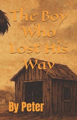 The Boy Who Lost His Way - By Peter - cover
