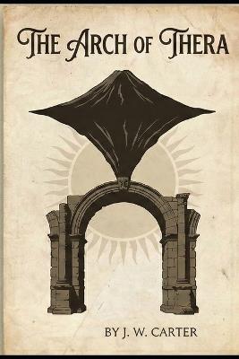 The Arch Of Thera - J W Carter - cover