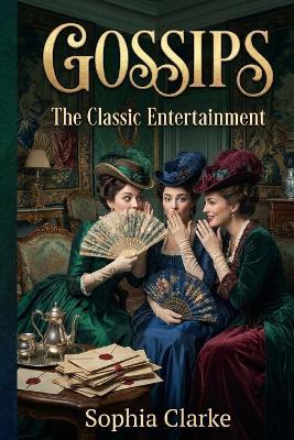 Gossips: The Classic Entertainment - Sophia Clarke - cover