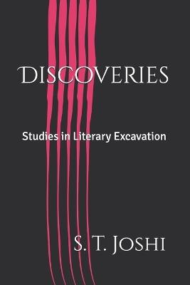Discoveries: Studies in Literary Excavation - S T Joshi - cover