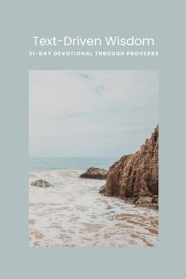 Text-Driven Wisdom: A 31-Day Devotional Through Proverbs - Timothy Pigg - cover
