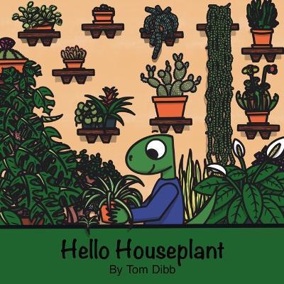 Hello Houseplant - Tom Dibb - cover
