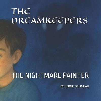 Dreamkeepers: The Nightmare Painter - Serge Gelineau - cover