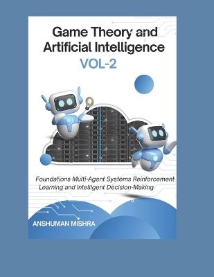 Game Theory and Artificial Intelligence VOL-2 - Anshuman Mishra - cover