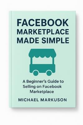Facebook Marketplace Made Simple - Michael Markuson - cover