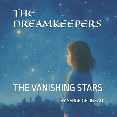 The Dreamkeepers: The Vanishing Stars - Serge Gelineau - cover