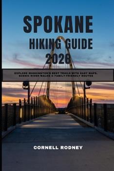 Libro in inglese Spokane Hiking Guide 2026: Explore Washington's Best Trails with Easy Maps, Scenic River Walks & Family-Friendly Routes  - Cornell Rodney