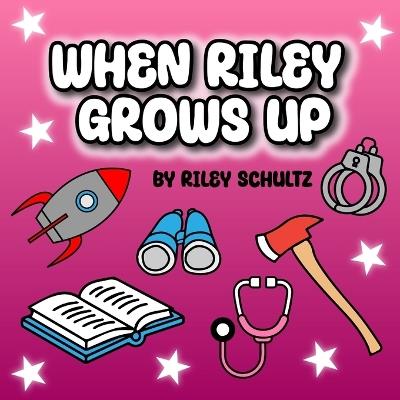 When Riley Grows Up - Riley Schultz - cover