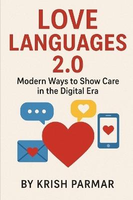 Love Languages 2.0: Modern Ways to Show Care in the Digital Era - Krish Parmar - cover