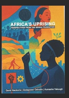 Africa's Uprising: Perspectives from the Genda Foundation - Kumashe Yakuugh,Godspower Oshodin,David Nwokorie - cover