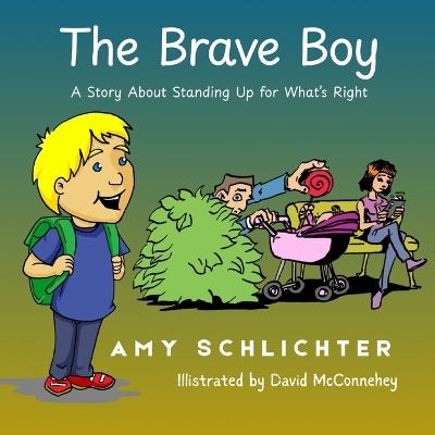 The Brave Boy: A Story About Standing Up for What's Right - Amy Schlichter - cover
