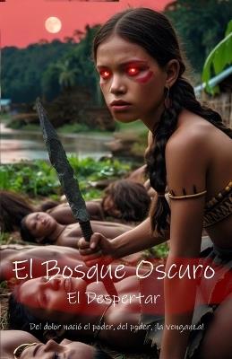 El Bosque Oscuro: El Despertar - Dany Lorettu - cover