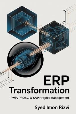 ERP Transformation: PMP, PROSCI & SAP Project Management - Syed Imon Rizvi - cover