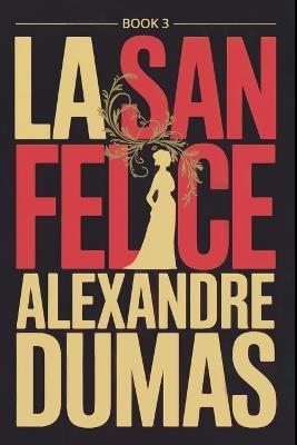 La San Felice - Book 3: A New Translation - Alexandre Dumas - cover