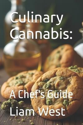 Culinary Cannabis: : A Chef's Guide - Liam West - cover