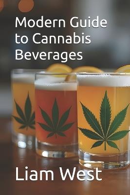 Modern Guide to Cannabis Beverages - Liam West - cover