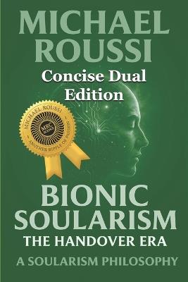 Soularism Philosophy & Bionic Soularism (Concise Dual Edition): A Soularism Philosophy - Michael Roussi - cover