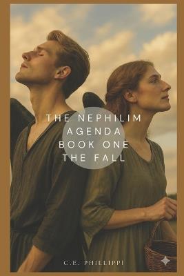 The Nephilim Agenda - Book One: The Fall - C E Phillippi - cover