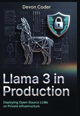 Llama 3 in Production: Deploying Open-Source LLMs on Private Infrastructure - Devon Code - cover