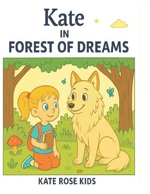 Kate in the Forest of Dreams - Kate Rose Kids - cover
