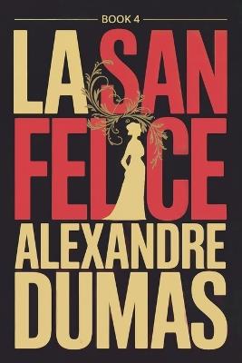 La San Felice - Book 4: A New Translation - Alexandre Dumas - cover